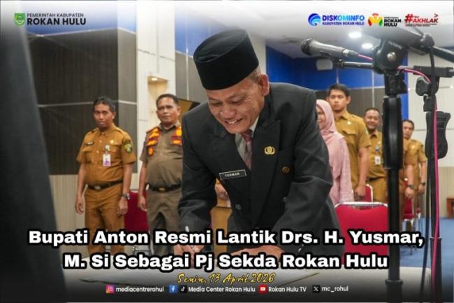 Bupati Anton Resmi Lantik Drs. H. Yusmar, M. Si Sebagai Pj Sekda Rokan Hulu